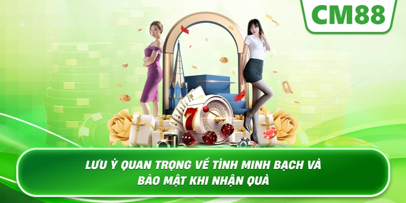 Lưu ý quan trọng về tính minh bạch và bảo mật khi nhận quà