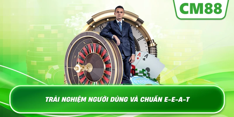 Trải nghiệm người dùng và chuẩn E-E-A-T